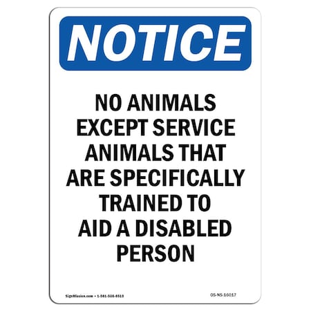 Signmission OSHA Notice Sign, 10" Height, Rigid Plastic, NOTICE No Animals Except Service Animals Sign, Portrait OS-NS-P-710-V-16017